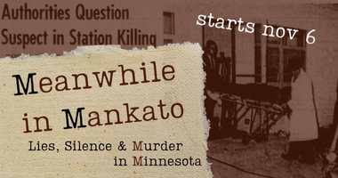 Meanwhile in Mankato : Lies, Silence & Murder in Minnesota - Coming Nov 6 2025